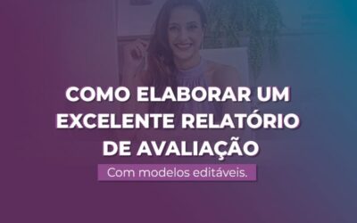 Como Elaborar um Excelente Relatório de Avaliação